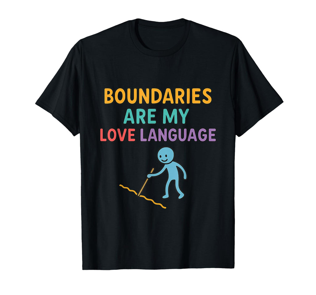 Boundaries Love Language Mental T-Shirt - Casual Everyday Wear for Adults - T-Shirt, Sweatshirt, Hoodie
