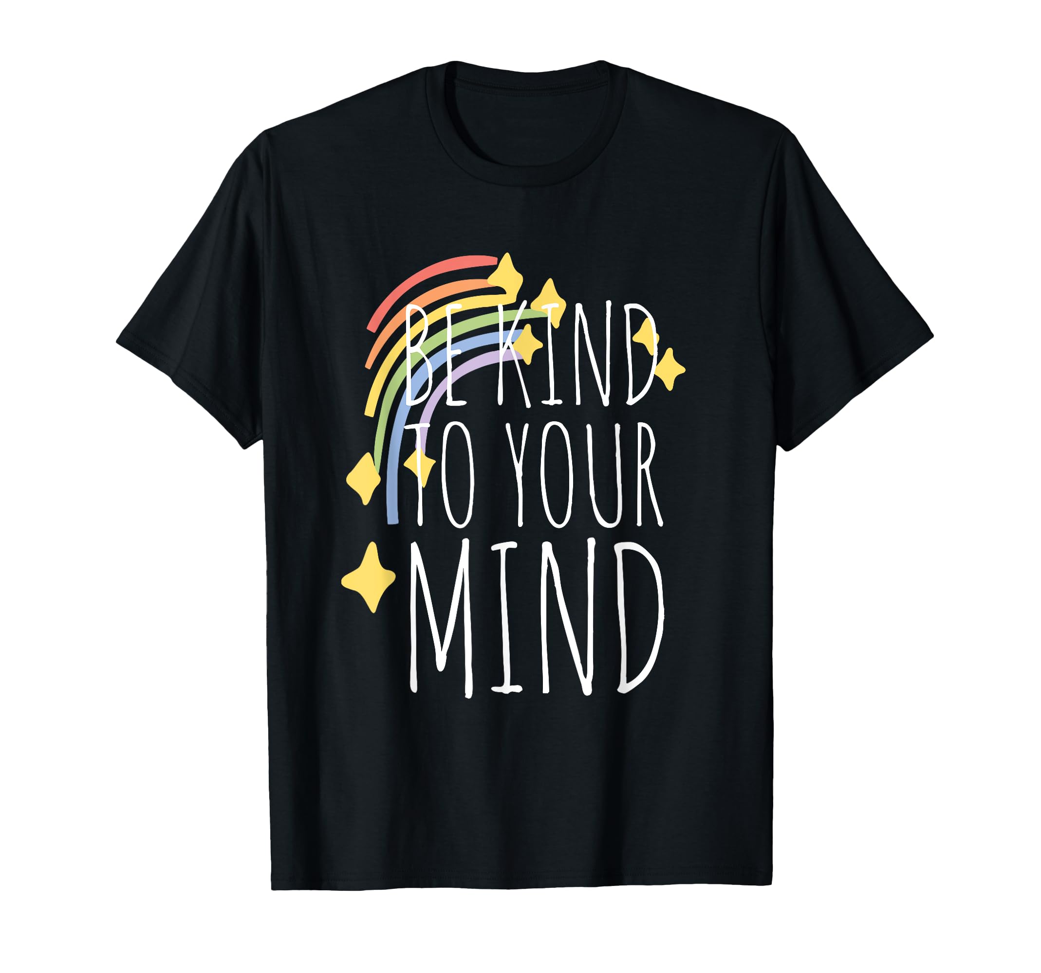 Be Kind To Your Mind Mental Health T-Shirt - Fun Novelty Design Men Women - T-Shirt, Sweatshirt, Hoodie
