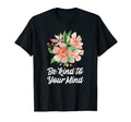 Be Kind To Your Mind Vanilla Aesthetics T-Shirt - Streetwear Style Unisex - T-Shirt, Sweatshirt, Hoodie