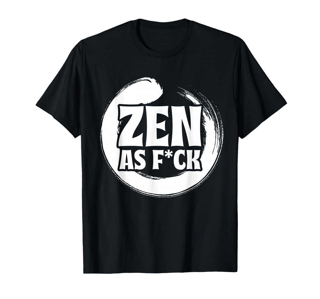 Mindfulness Zen As Fck Inner Peace T-Shirt - Trendy Graphic Men Women - T-Shirt, Sweatshirt, Hoodie