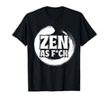 Mindfulness Zen As Fck Inner Peace T-Shirt - Trendy Graphic Men Women - T-Shirt, Sweatshirt, Hoodie