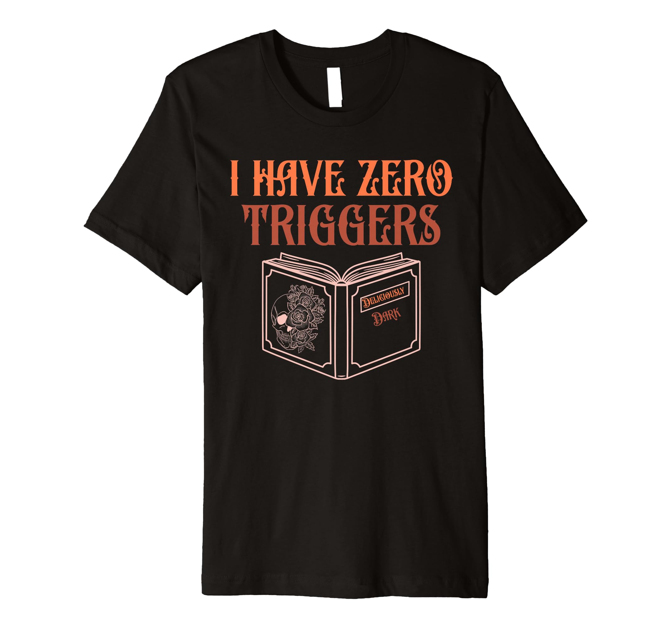 Smutty Book I Have Zero Triggers Dark T-Shirt - Unique Graphic Unisex - T-Shirt, Sweatshirt, Hoodie