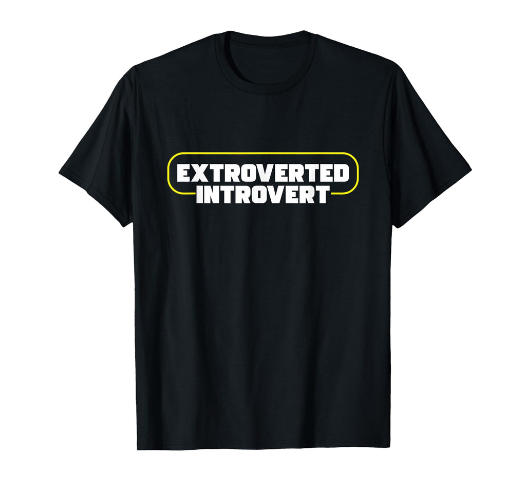 Extroverted Introvert Social T-Shirt - Streetwear Style Men Women - T-Shirt, Sweatshirt, Hoodie