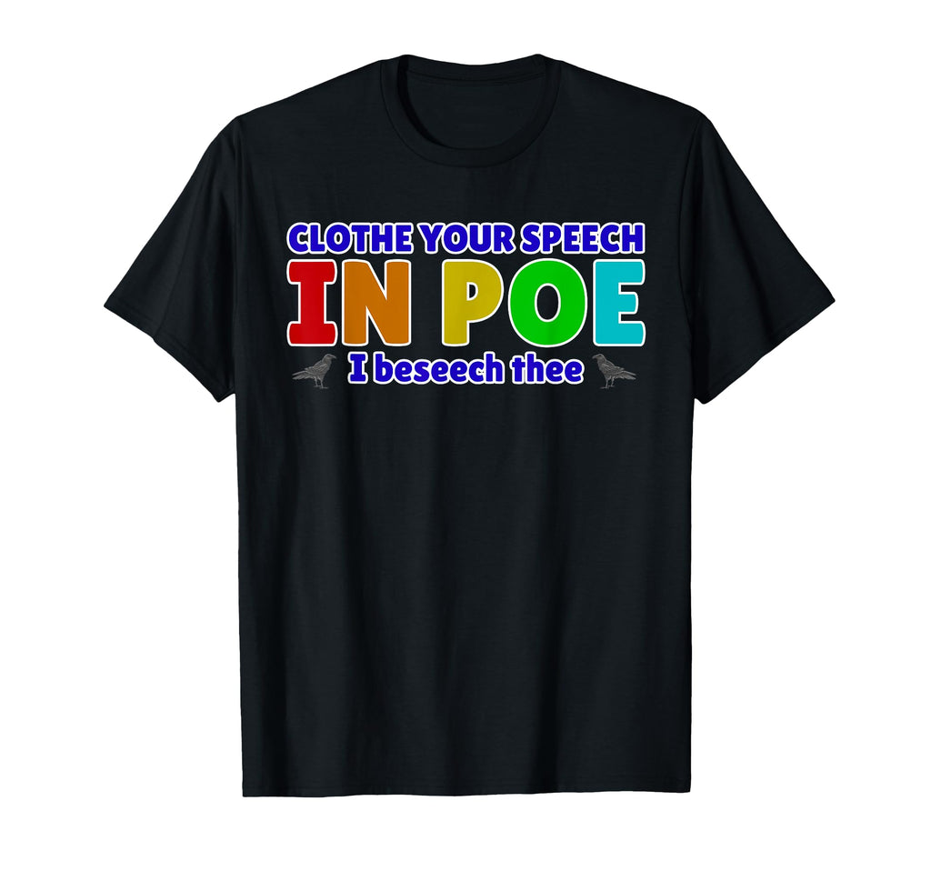 Clothe Your Speech Poe I Beseech T-Shirt - Fun Novelty Design for Adults - T-Shirt, Sweatshirt, Hoodie
