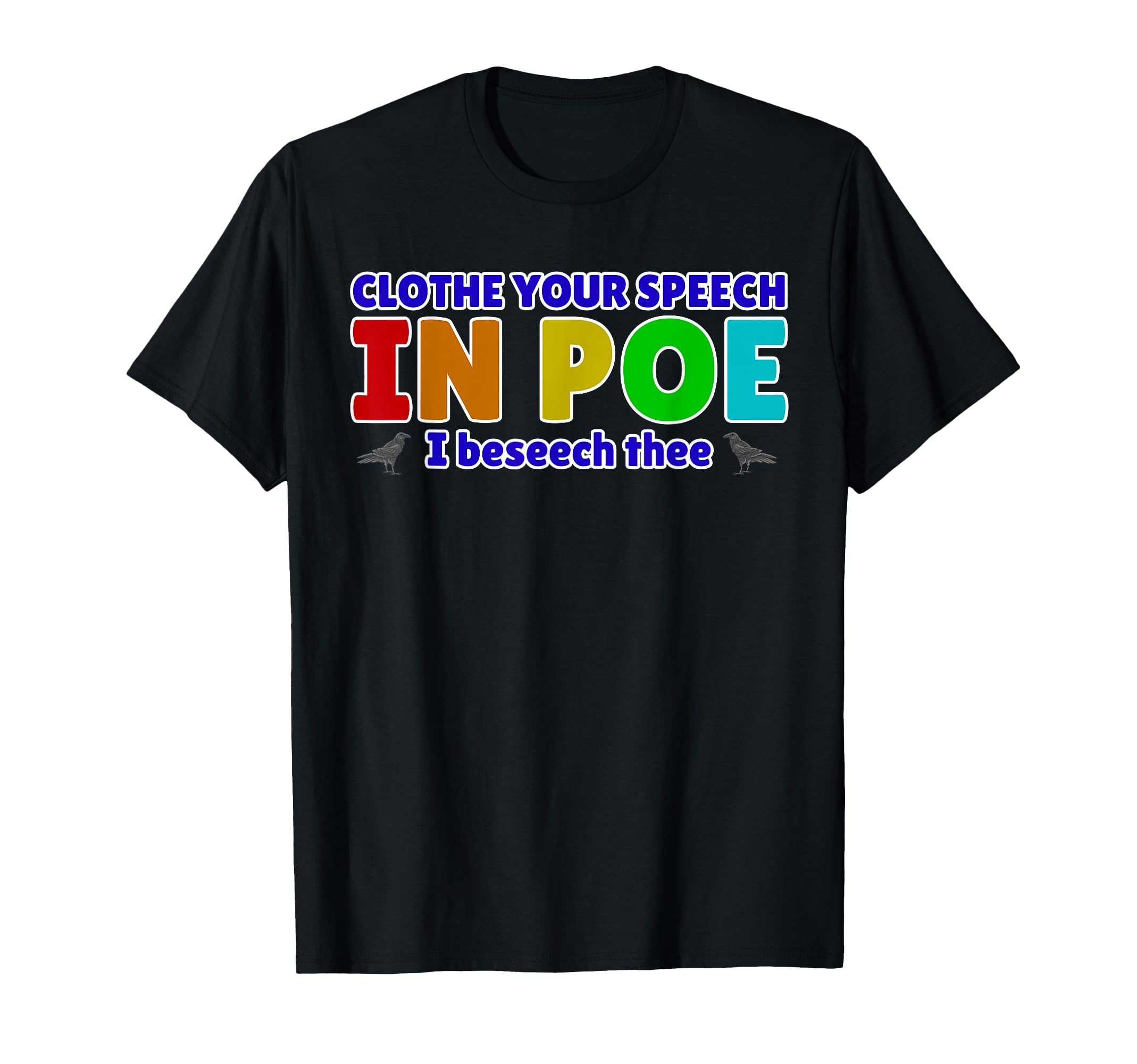 Clothe Your Speech Poe I Beseech T-Shirt - Fun Novelty Design for Adults - T-Shirt, Sweatshirt, Hoodie