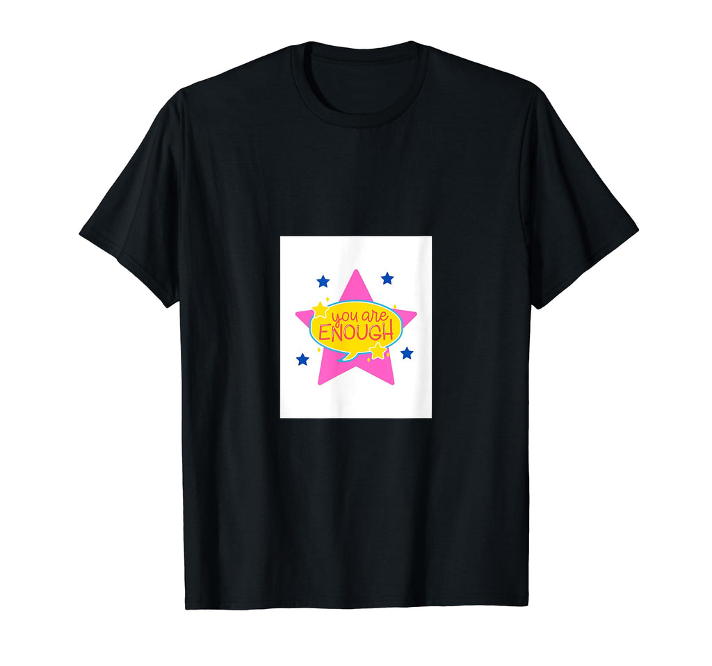 You Are Enough T-Shirt - Novelty Apparel for Adults - T-Shirt, Sweatshirt, Hoodie