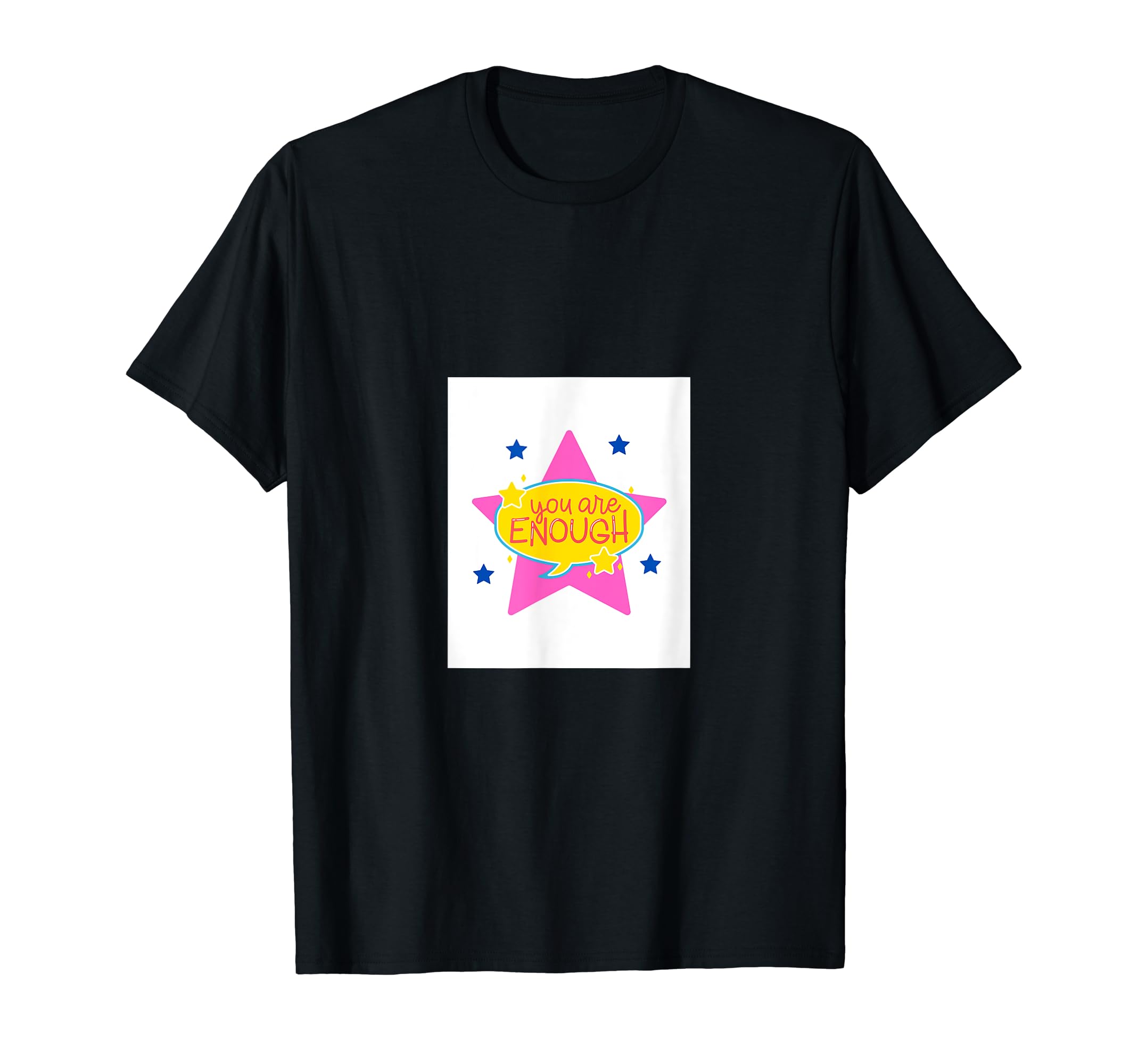 You Are Enough T-Shirt - Novelty Apparel for Adults - T-Shirt, Sweatshirt, Hoodie