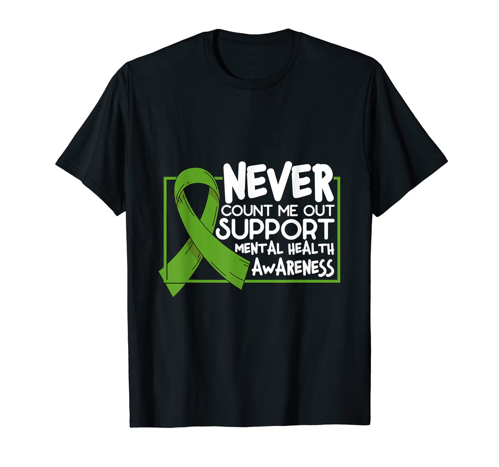 Never Count Me Out Support Mental T-Shirt - Novelty Apparel Men Women - T-Shirt, Sweatshirt, Hoodie