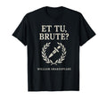Et Tu Brute Shakespeare Class T-Shirt - Streetwear Style Men Women - T-Shirt, Sweatshirt, Hoodie