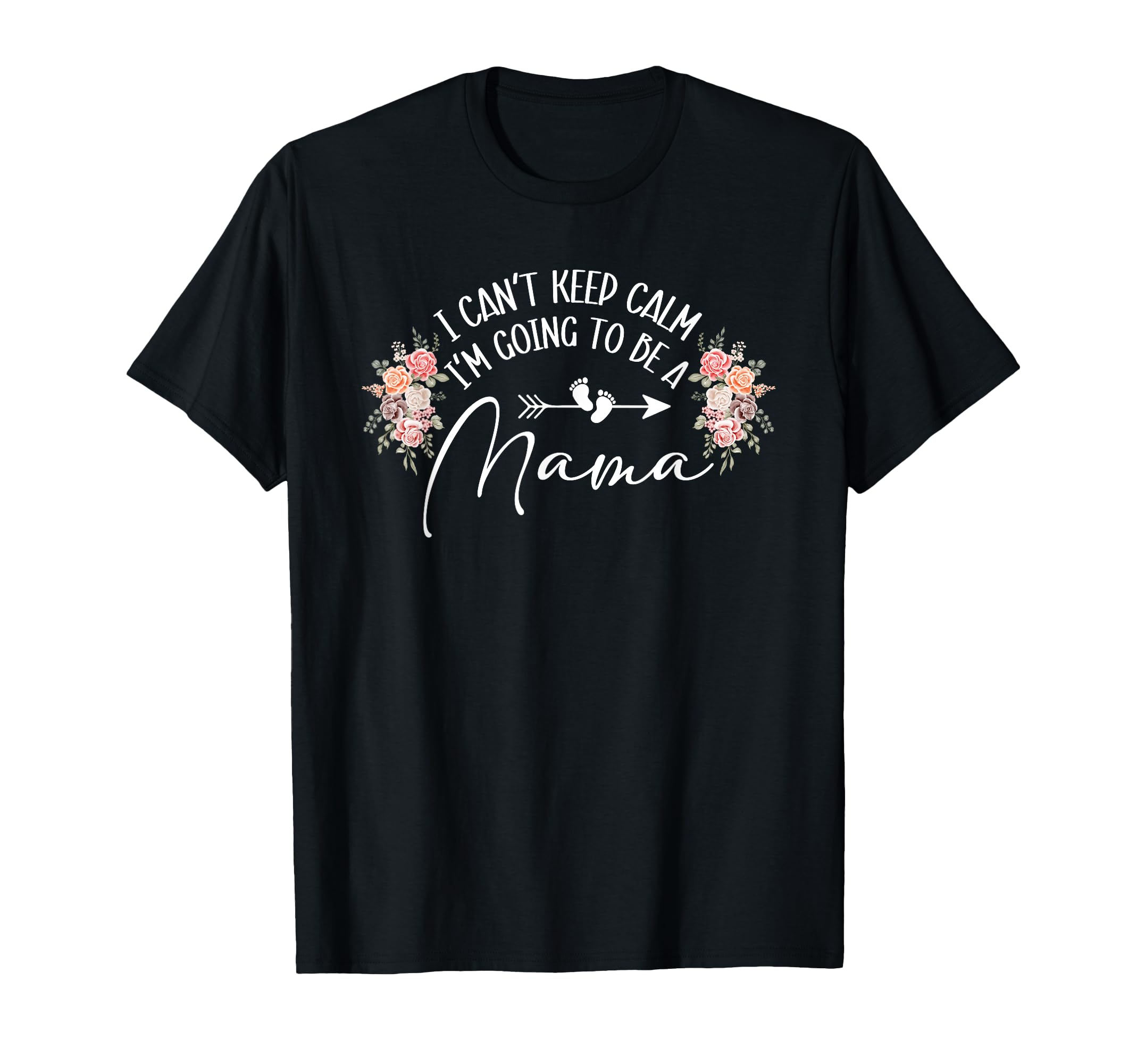 I Cant Keep Calm Im Going To Be Mama T-Shirt - Streetwear Style Men Women - T-Shirt, Sweatshirt, Hoodie