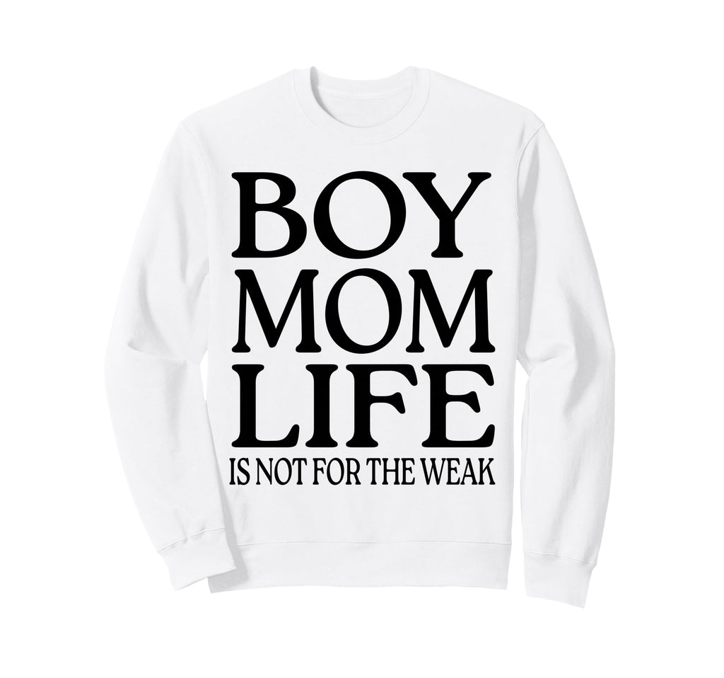 Mom Life Is Not Weak Funny Sweatshirt - Trendy Graphic for Adults - T-Shirt, Sweatshirt, Hoodie