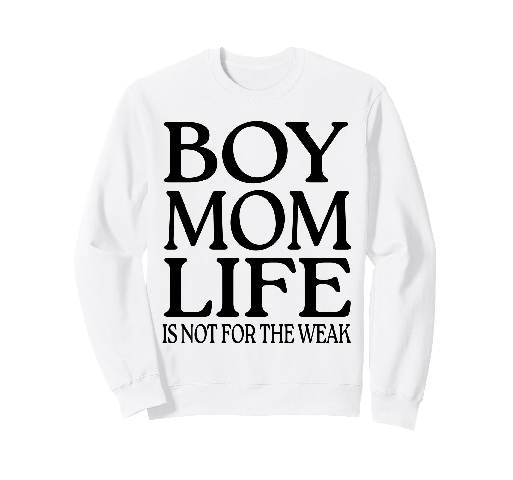 Mom Life Is Not Weak Funny Sweatshirt - Trendy Graphic for Adults - T-Shirt, Sweatshirt, Hoodie