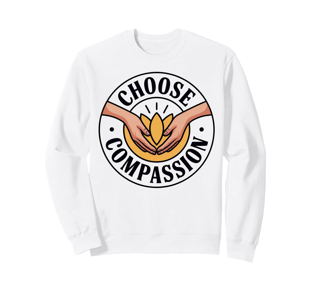 Choose Compassion Yoga Circle Sweatshirt - Aesthetic Graphic Men Women - T-Shirt, Sweatshirt, Hoodie