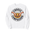 Choose Compassion Yoga Circle Sweatshirt - Aesthetic Graphic Men Women - T-Shirt, Sweatshirt, Hoodie