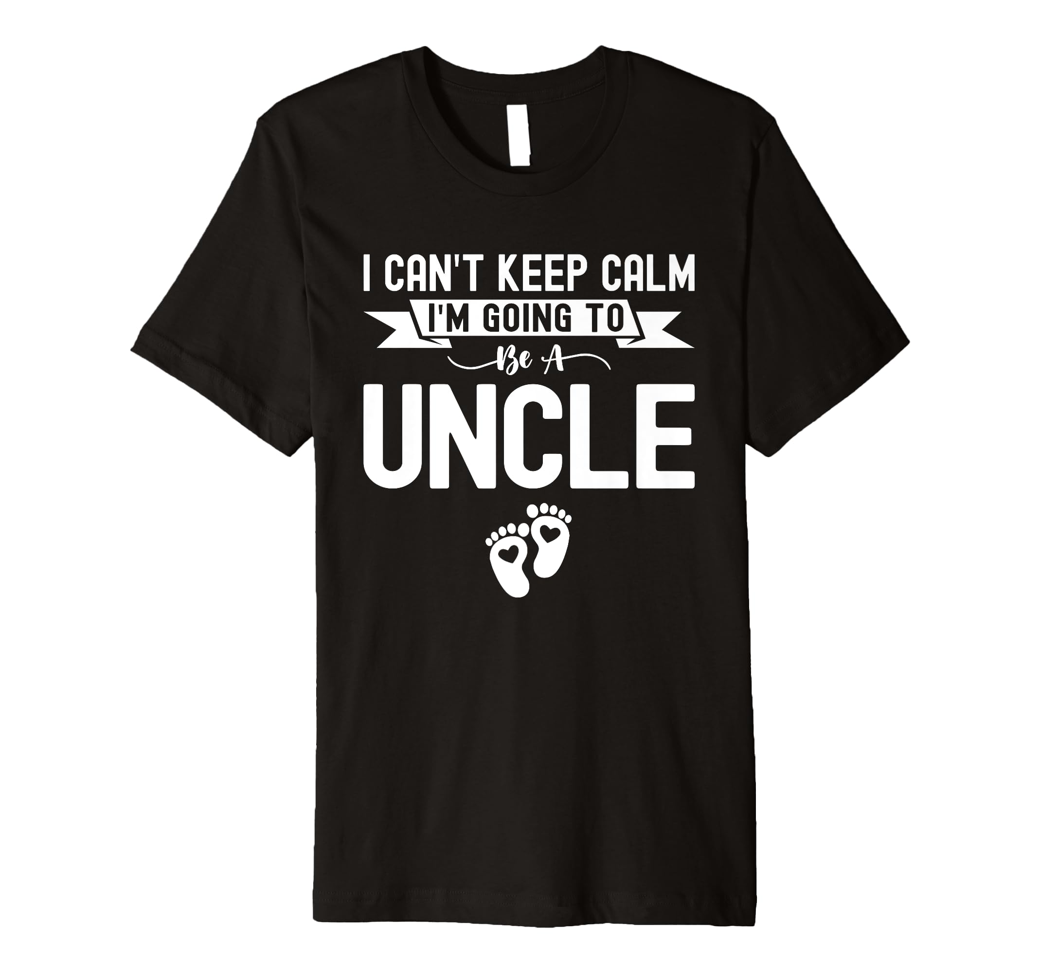 I Cant Keep Calm Im Going To Be Uncle T-Shirt - Novelty Apparel Men Women - T-Shirt, Sweatshirt, Hoodie