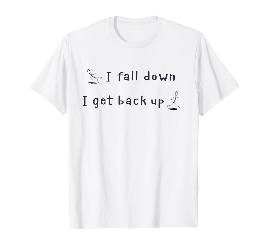 I Fall Down I Get Back Up And T-Shirt - Graphic Print for Adults - T-Shirt, Sweatshirt, Hoodie