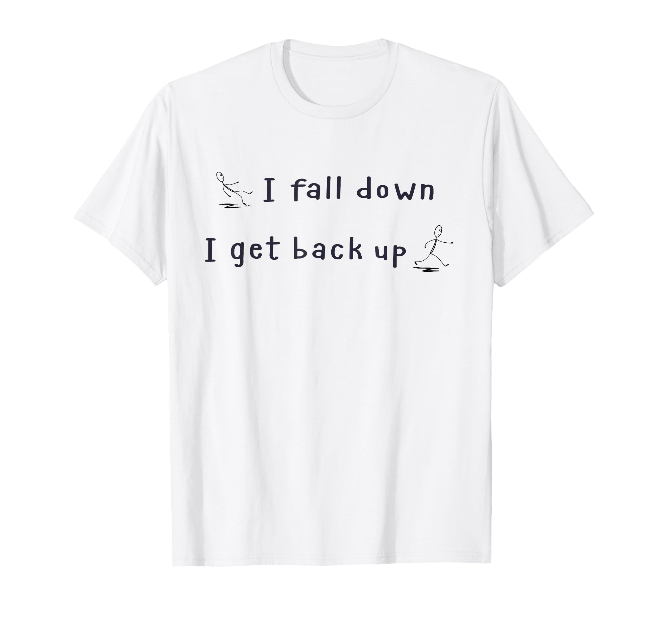 I Fall Down I Get Back Up And T-Shirt - Graphic Print for Adults - T-Shirt, Sweatshirt, Hoodie