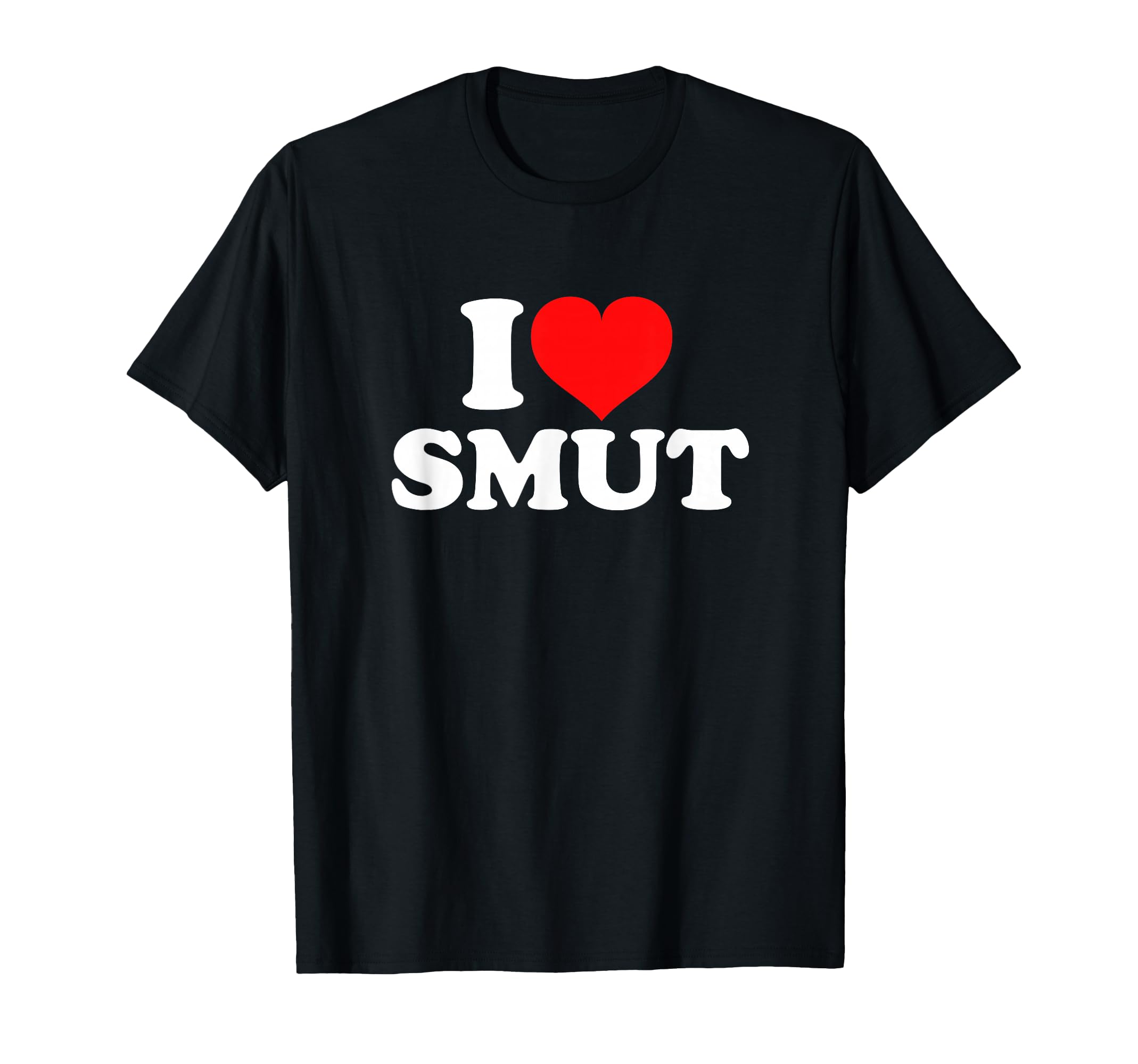 I Love Smut T-Shirt - Streetwear Style Men Women - T-Shirt, Sweatshirt, Hoodie