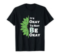 Its Okay To Not Be Okay Sunflower Mental T-Shirt - Streetwear Style Unisex - T-Shirt, Sweatshirt, Hoodie