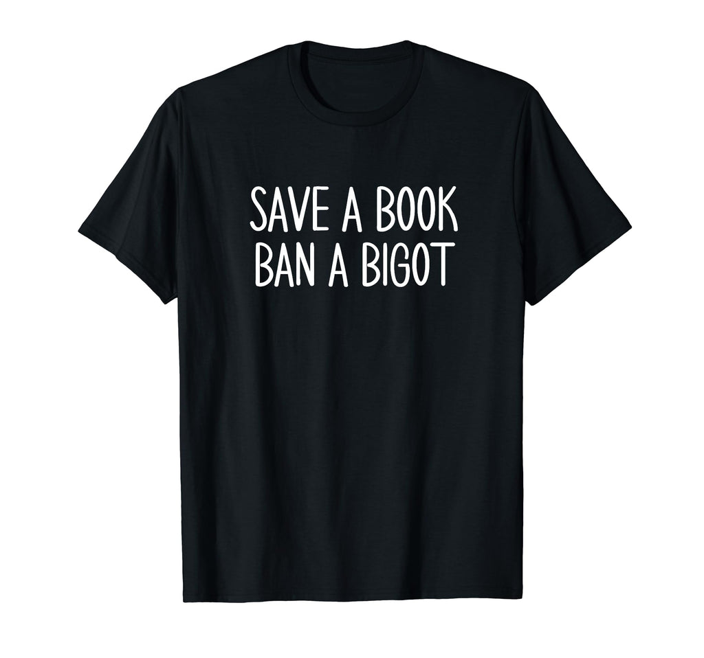 Book Lovers Save Book Ban Bigot Reading T-Shirt - Graphic Print for Adults - T-Shirt, Sweatshirt, Hoodie