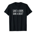 Book Lovers Save Book Ban Bigot Reading T-Shirt - Graphic Print for Adults - T-Shirt, Sweatshirt, Hoodie