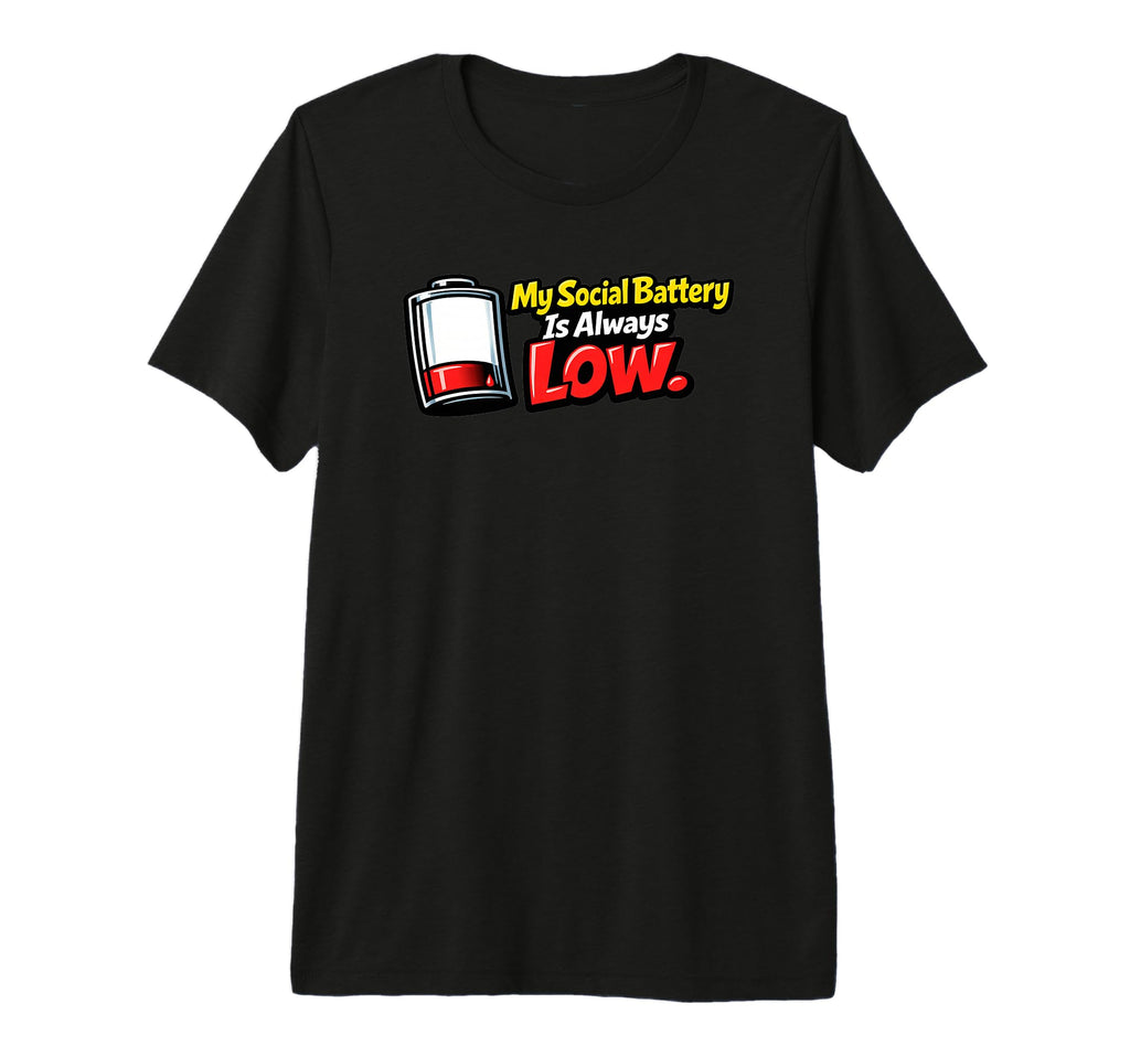 My Social Battery Is Always Low Funny T-Shirt - Trendy Graphic for Adults - T-Shirt, Sweatshirt, Hoodie