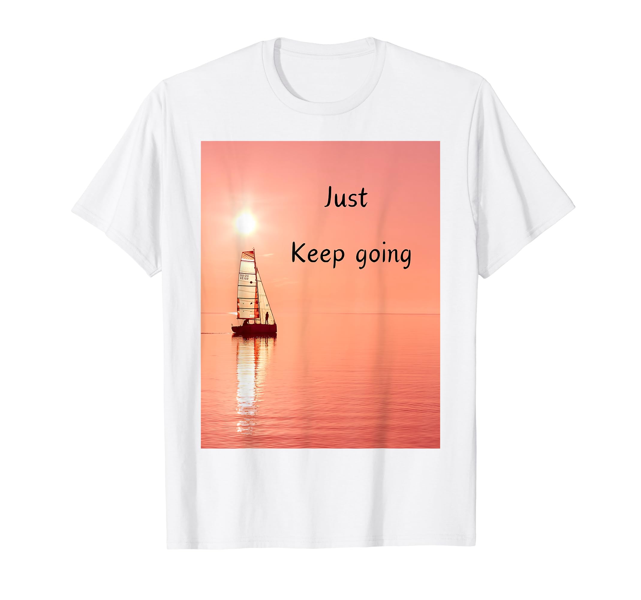 Just Keep Going T-Shirt - Unique Graphic for Adults - T-Shirt, Sweatshirt, Hoodie