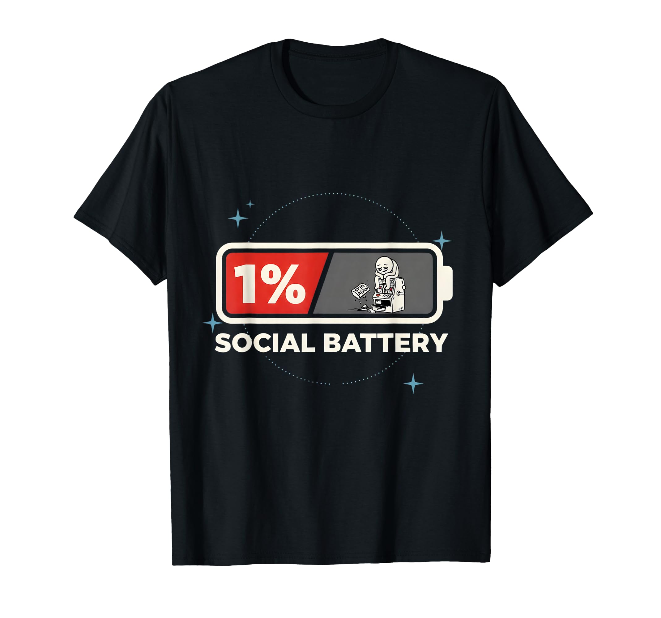Social Battery Low 1 Percent Funny T-Shirt - Minimalist Print Unisex - T-Shirt, Sweatshirt, Hoodie