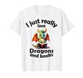 I Just Really Love Dragons And Books T-Shirt - Streetwear Style for Adults - T-Shirt, Sweatshirt, Hoodie