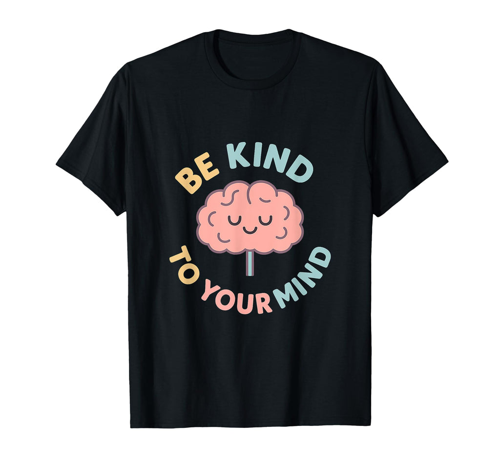 Be Kind To Your Mind Pastel Mental T-Shirt - Casual Everyday Wear Unisex - T-Shirt, Sweatshirt, Hoodie