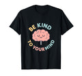 Be Kind To Your Mind Pastel Mental T-Shirt - Casual Everyday Wear Unisex - T-Shirt, Sweatshirt, Hoodie