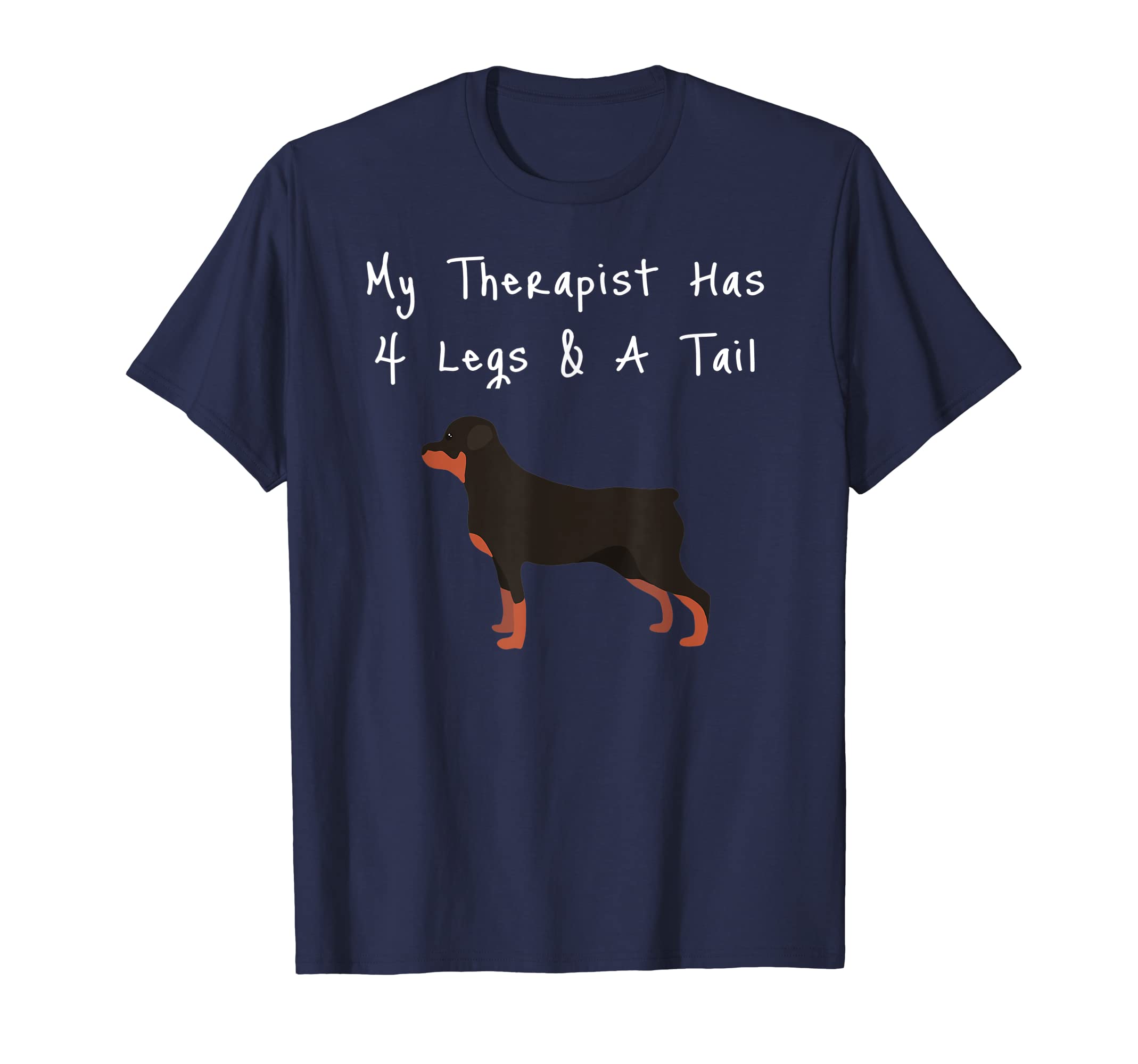 Rottweiler My Therapist Has 4 Legs Tail T-Shirt - Unique Graphic Unisex - T-Shirt, Sweatshirt, Hoodie