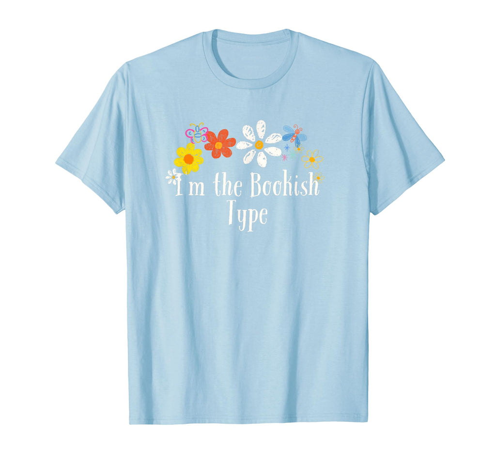 Flowers Drawing Im Bookish Type T-Shirt - Fun Novelty Design Men Women - T-Shirt, Sweatshirt, Hoodie