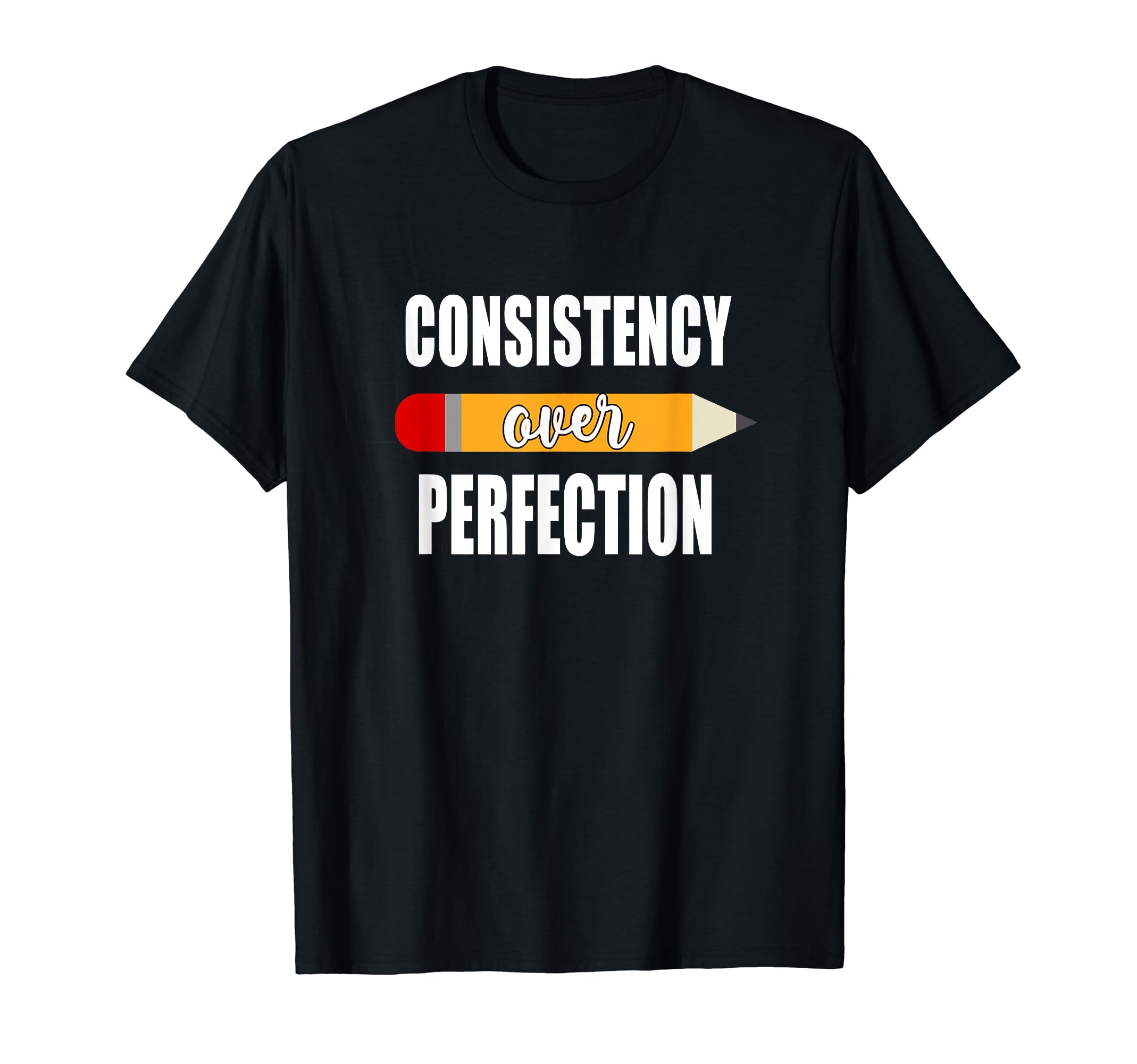 Motivational Consistency Over T-Shirt - Casual Everyday Wear for Adults - T-Shirt, Sweatshirt, Hoodie