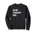 My Therapy Era Healing Meditation Sweatshirt - Casual Everyday Wear Unisex - T-Shirt, Sweatshirt, Hoodie