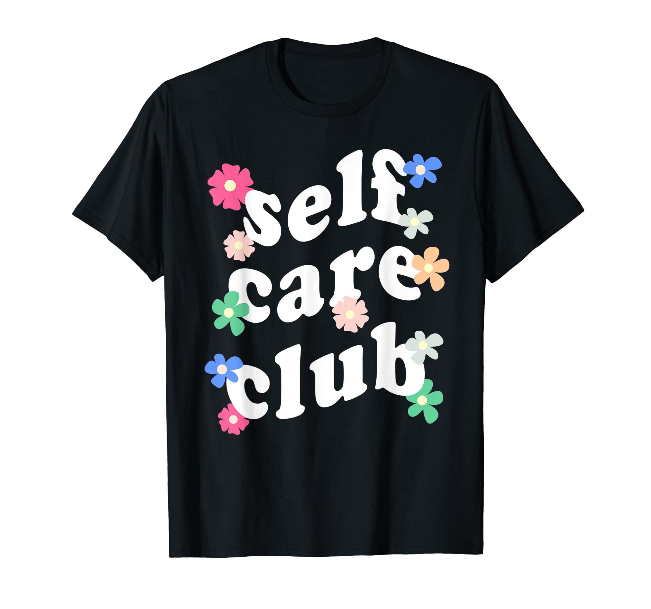 Self Care Club Mental Health T-Shirt - Fun Novelty Design for Adults - T-Shirt, Sweatshirt, Hoodie