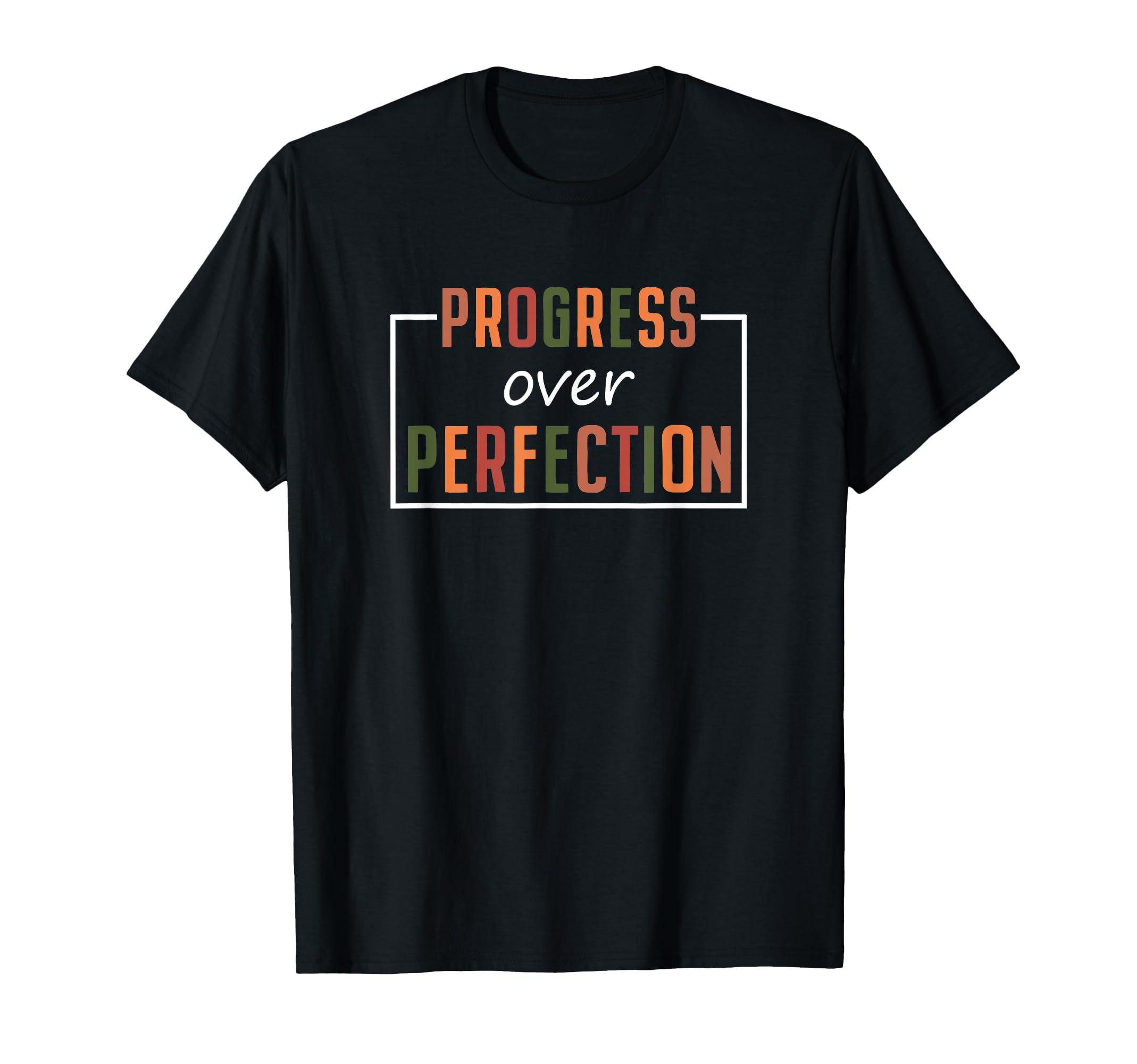 Progress Over Perfection School First T-Shirt - Custom Art Print Unisex - T-Shirt, Sweatshirt, Hoodie