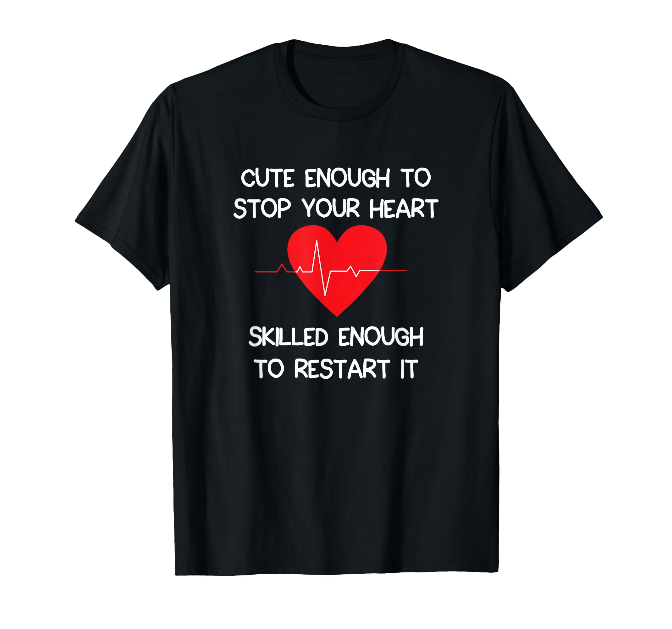 Enough To Stop Your Heart Skilled T-Shirt - Custom Art Print Men Women - T-Shirt, Sweatshirt, Hoodie