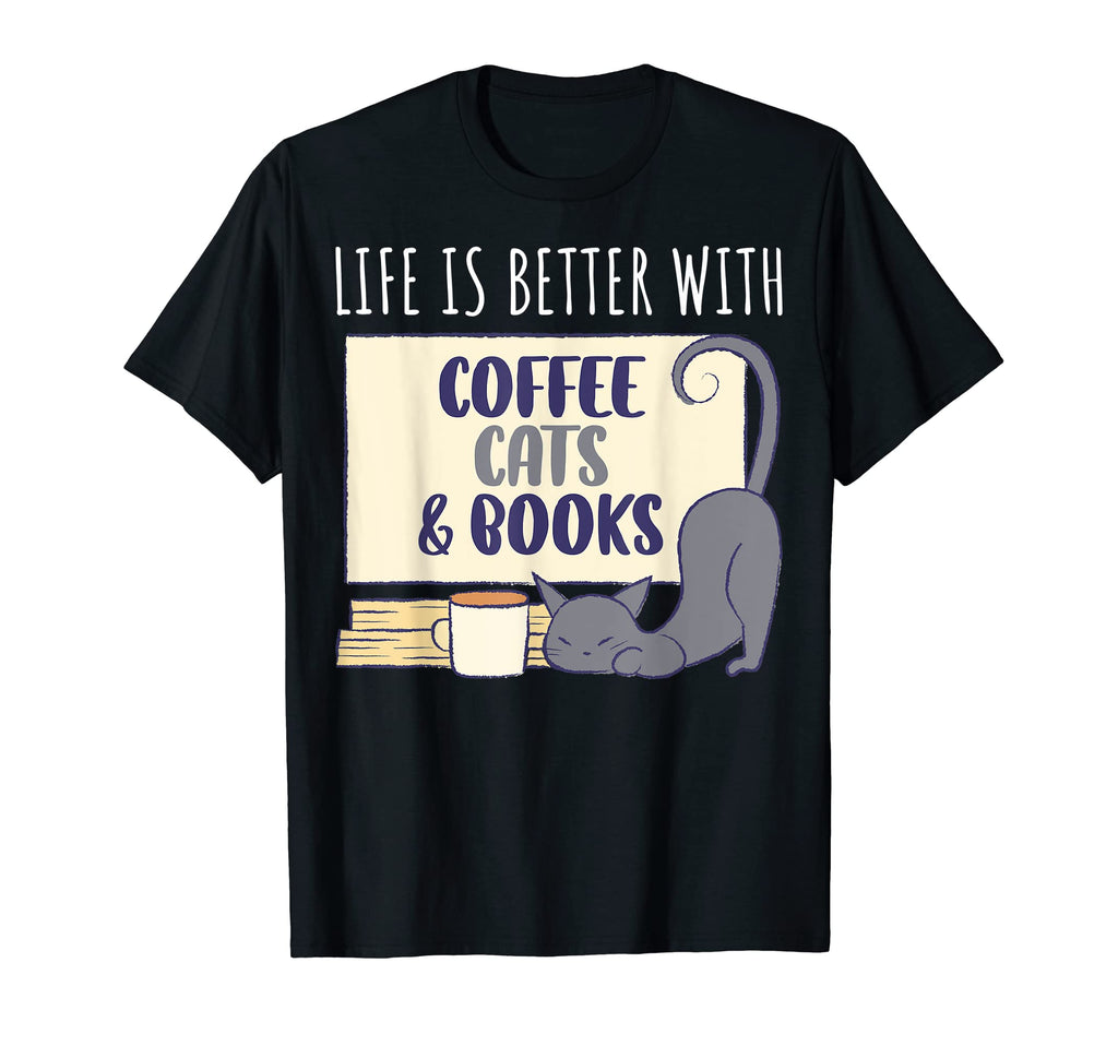 Life Is Better Coffee Cats And Books T-Shirt - Custom Art Print Unisex - T-Shirt, Sweatshirt, Hoodie
