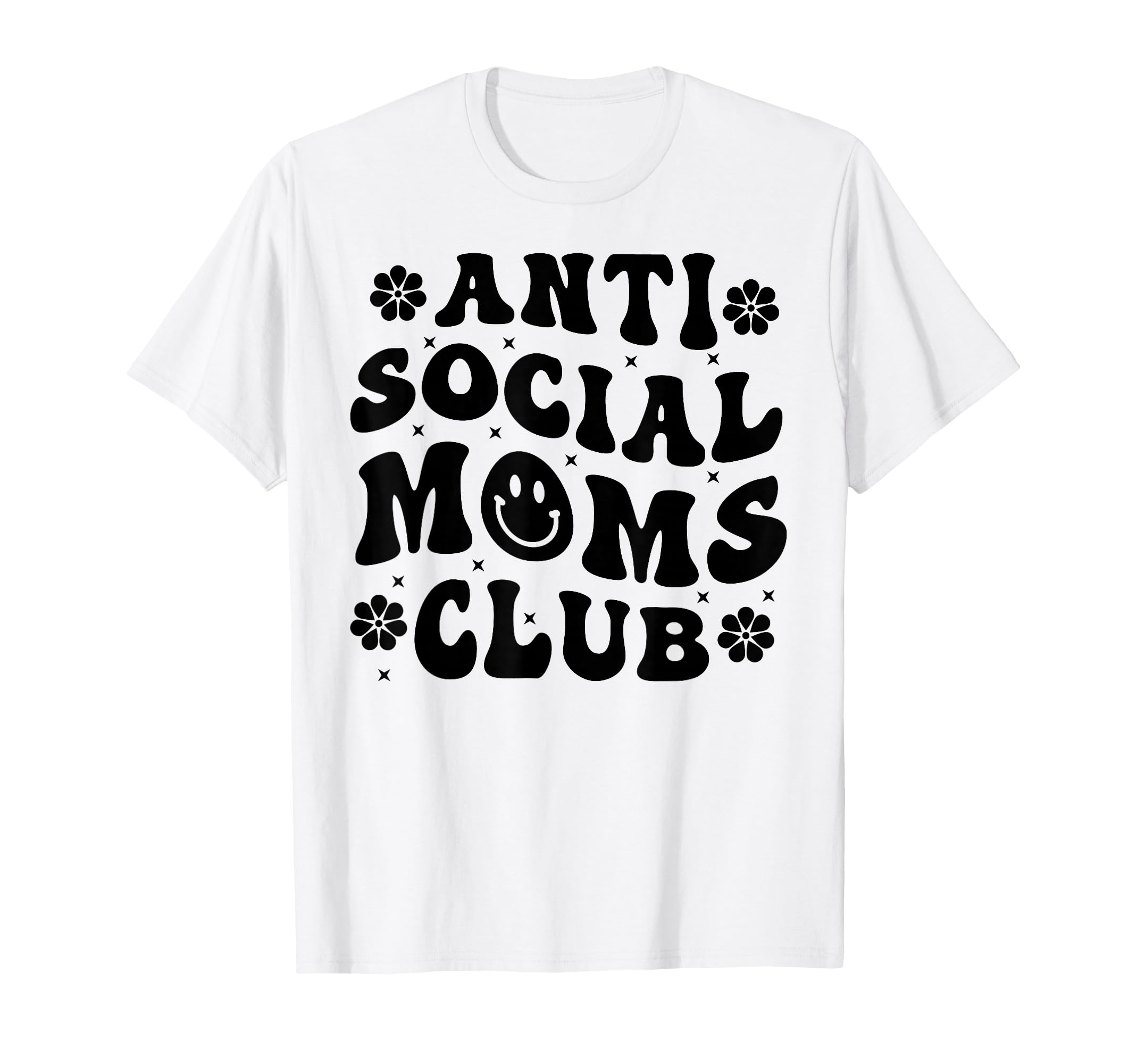 Anti Social Moms Club Funny Mom Life T-Shirt - Graphic Print Men Women - T-Shirt, Sweatshirt, Hoodie