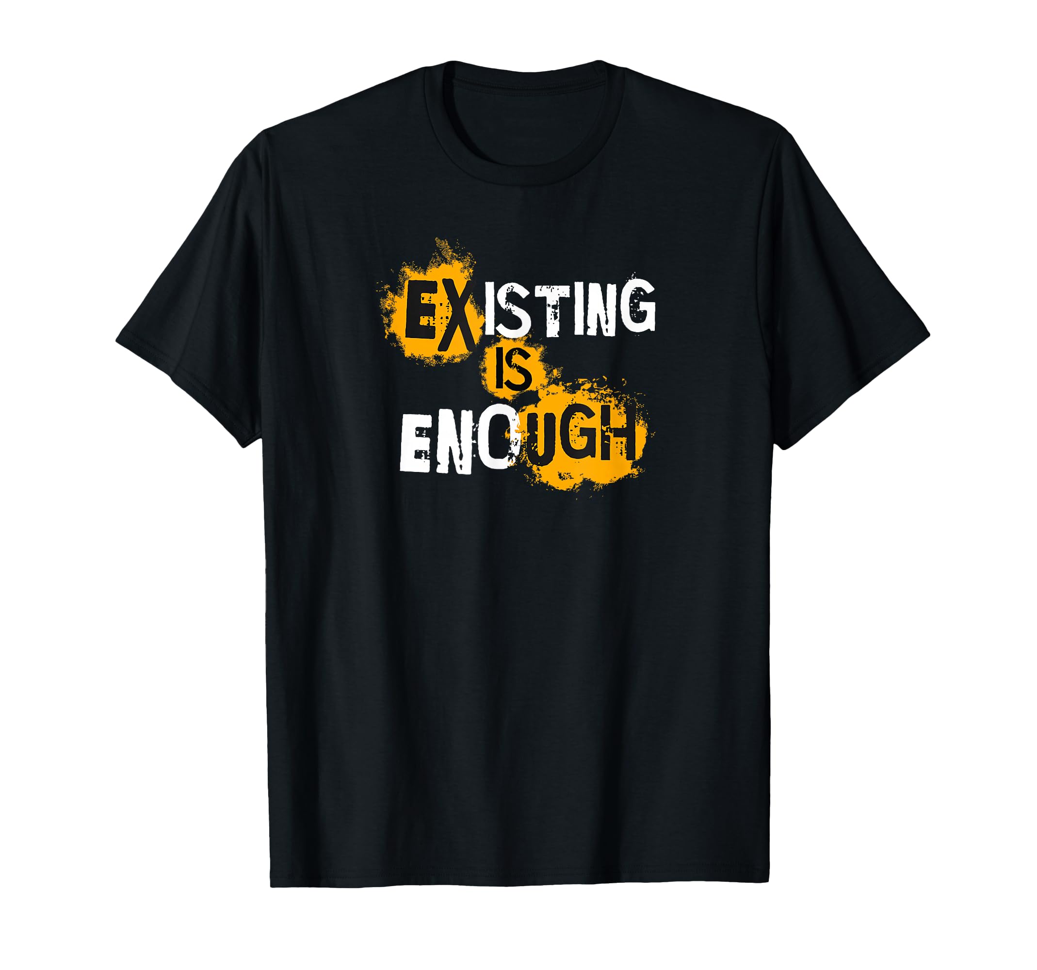 Existing Is Enough Self Care Mental Health T-Shirt - Trendy Graphic Unisex - T-Shirt, Sweatshirt, Hoodie