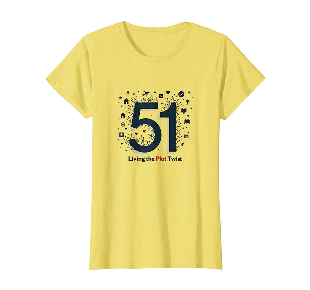 51 Living Plot Twist Birthday Gift T-Shirt - Graphic Print for Adults - T-Shirt, Sweatshirt, Hoodie