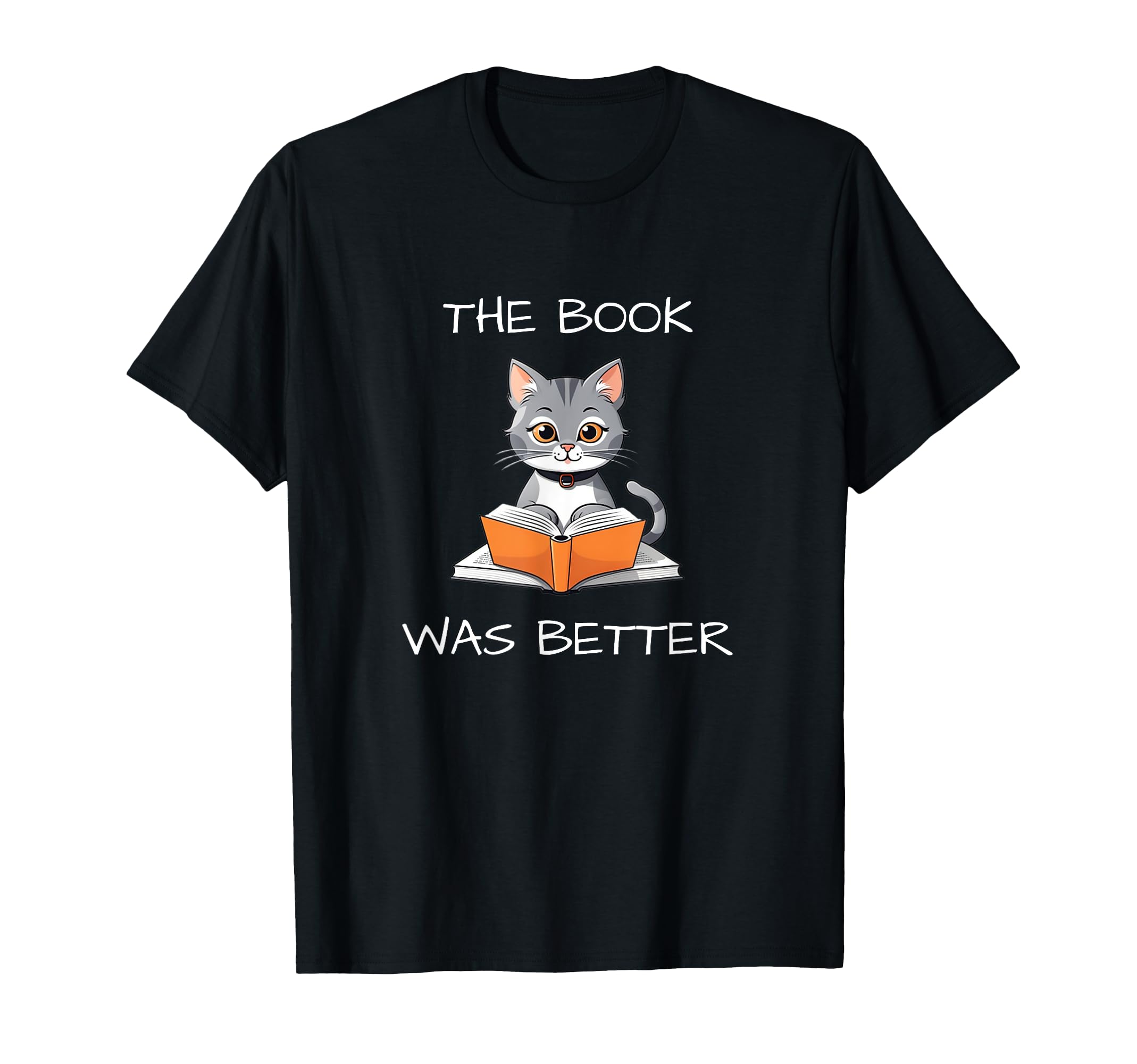 Book Was Better Literature Teacher T-Shirt - Novelty Apparel Men Women - T-Shirt, Sweatshirt, Hoodie