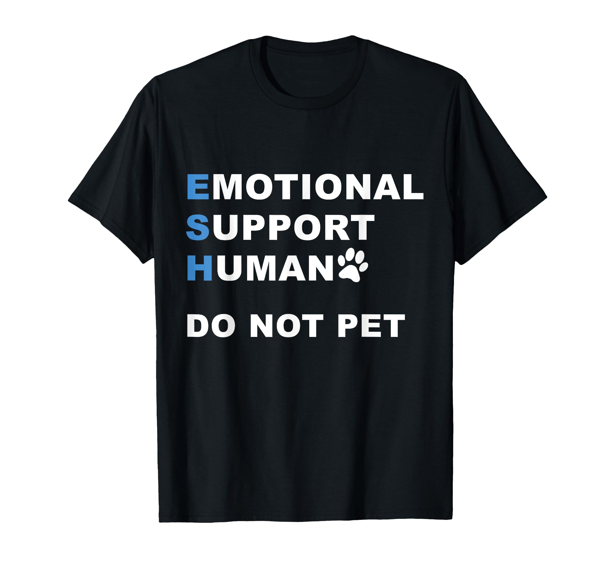 Emotional Support Human Esh Service Dog Do T-Shirt - Trendy Graphic Unisex - T-Shirt, Sweatshirt, Hoodie