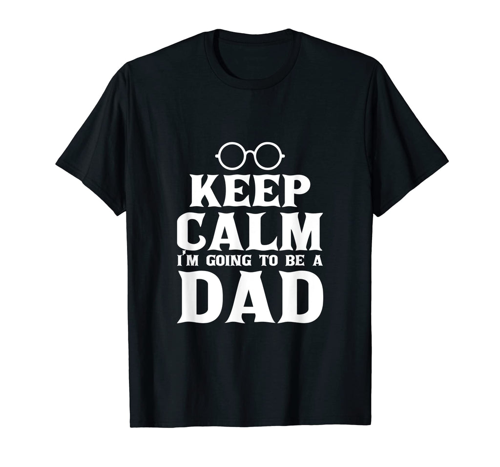 Keep Calm Im Going To Be Dad Best Dad T-Shirt - Streetwear Style Unisex - T-Shirt, Sweatshirt, Hoodie