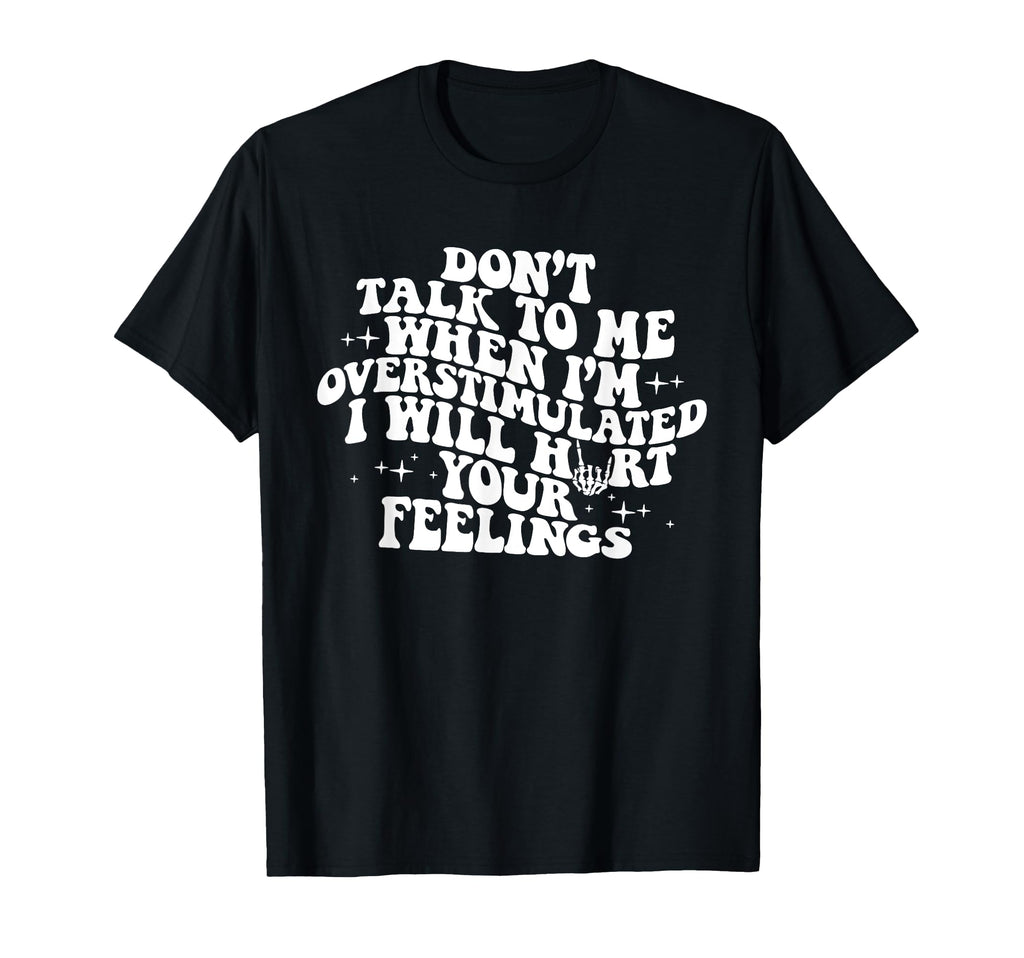 Dont Talk To Me When Im T-Shirt - Casual Everyday Wear for Adults - T-Shirt, Sweatshirt, Hoodie