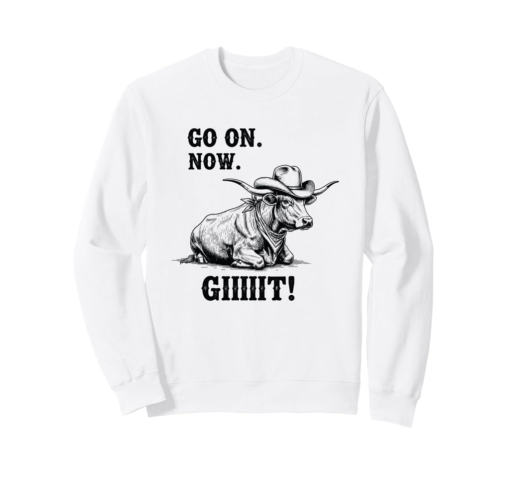 Cowboy Cow Go Now Git Funny Sweatshirt - Aesthetic Graphic Men Women - T-Shirt, Sweatshirt, Hoodie