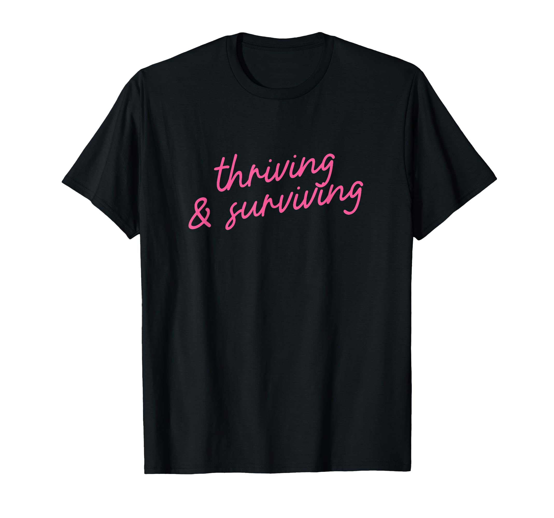 Thriving Surviving Positive Affirmation T-Shirt - Trendy Graphic Men Women - T-Shirt, Sweatshirt, Hoodie