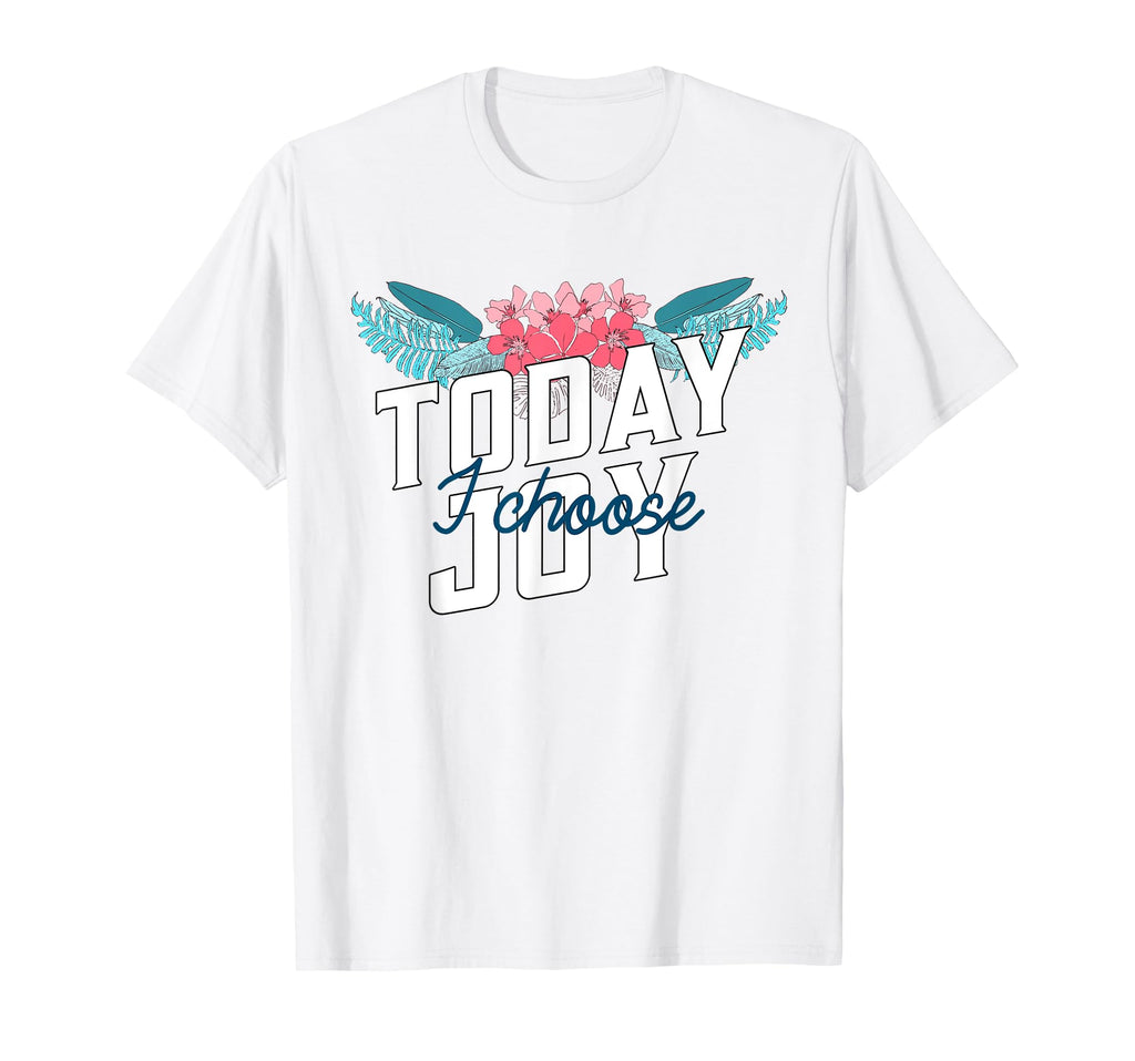 Today I Choose Joy Floral Flower T-Shirt - Custom Art Print for Adults - T-Shirt, Sweatshirt, Hoodie