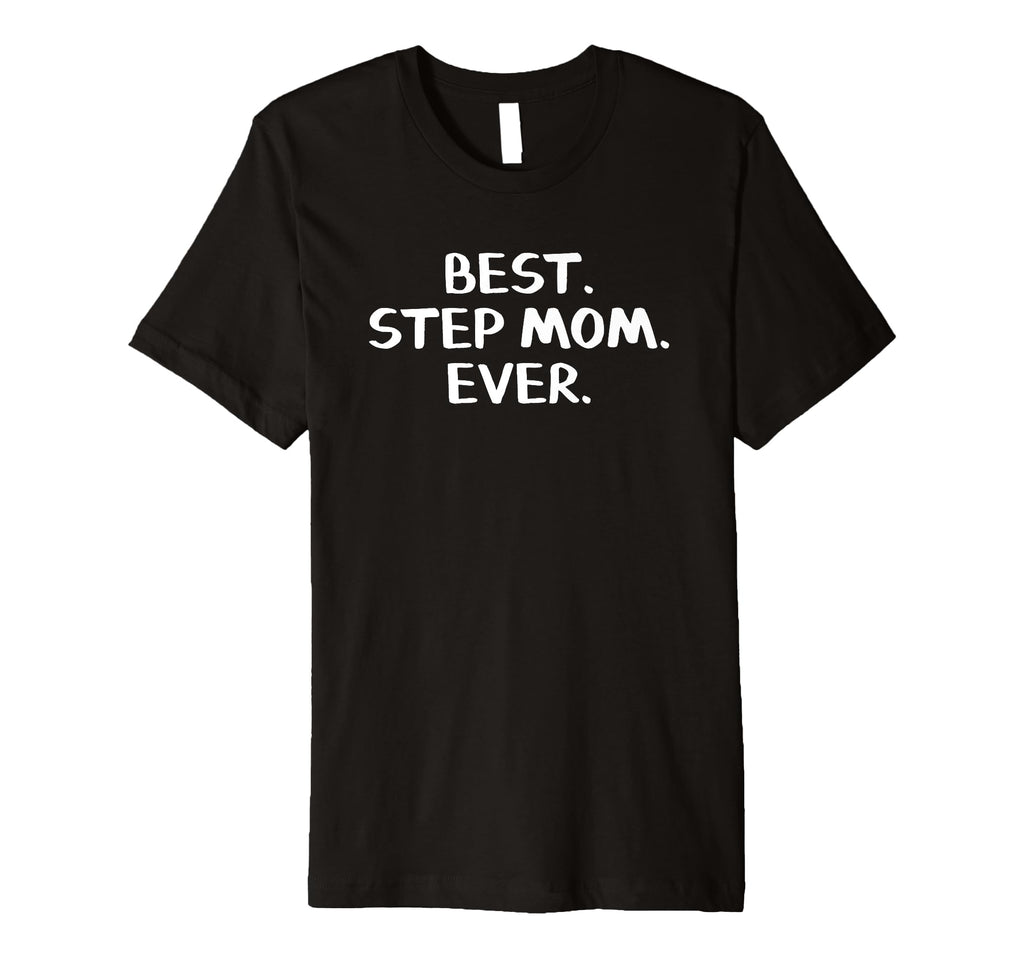 Best Step Mom Ever T-Shirt - Aesthetic Graphic Men Women - T-Shirt, Sweatshirt, Hoodie